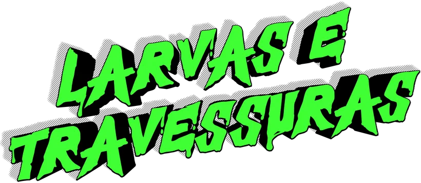 Larvas e Travessuras